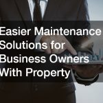 easier maintenance
