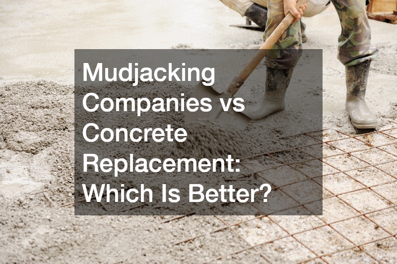 Mudjacking Companies vs Concrete Replacement  Which Is Better?