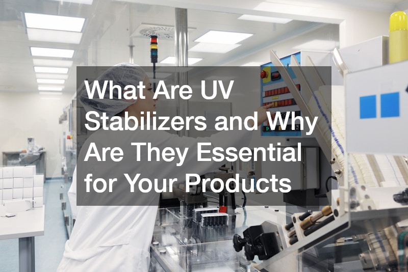 What Are UV Stabilizers and Why Are They Essential for Your Products
