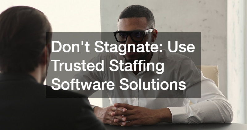 Don't Stagnate: Use Trusted Staffing Software Solutions