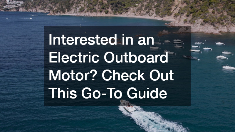 Interested in an Electric Outboard Motor? Check Out This Go-To Guide