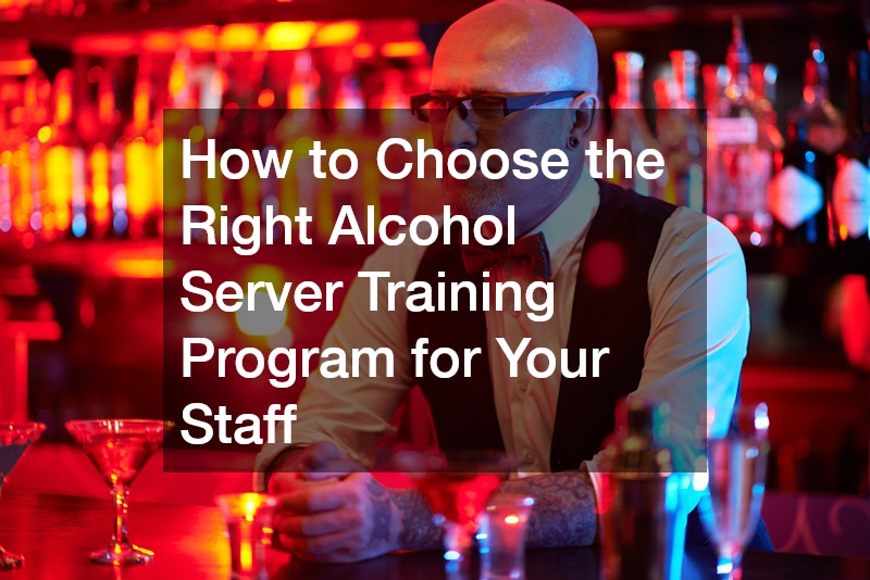 How to Choose the Right Alcohol Server Training Program for Your Staff